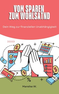 Vom Sparen zum Wohlstand - Mareike W. - ebook