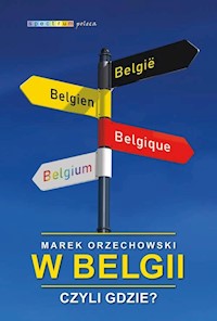 W Belgii czyli gdzie? - Marek Orzechowski - książka