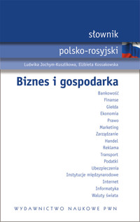 Słownik polsko rosyjski Biznes i gospodarka - Jochym-Kuszlikowa Ludwika, Kossakowska Elżbieta - książka