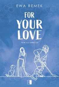 For Your Love. Seria Thin Ice Games. Tom 3 - Remek Ewa - książka