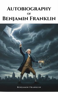 The Autobiography of Benjamin Franklin - Benjamin  Franklin - ebook