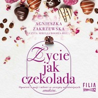 Życie jak czekolada - Zakrzewska Agnieszka - ebook + audiobook + książka