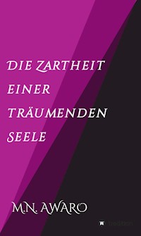 Die Zartheit einer träumenden Seele - M.N. AWARO - ebook