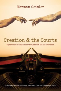 Creation and the Courts (With Never Before Published Testimony from the "Scopes II" Trial) - Norman L. Geisler - ebook