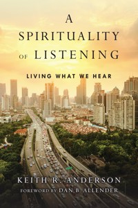 A Spirituality of Listening - Keith R. Anderson - ebook