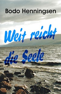 Weit reicht die Seele - Bodo Henningsen - ebook