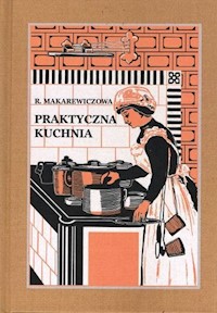 Praktyczna Kuchnia - Makarewiczowa Róża - książka