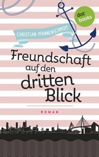 Freudinnen für's Leben - Roman 2: Freundschaft auf den dritten Blick - Christian Pfannenschmidt - ebook