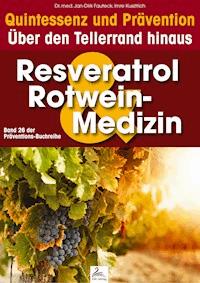 Resveratrol & Rotwein-Medizin: Quintessenz und Prävention - Imre Kusztrich - ebook