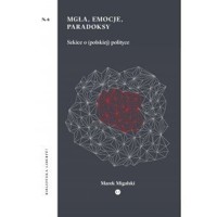 Mgła, emocje, paradoksy - Marek Migalski - książka