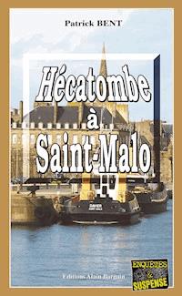 Hécatombe à Saint-Malo - Patrick Bent - ebook