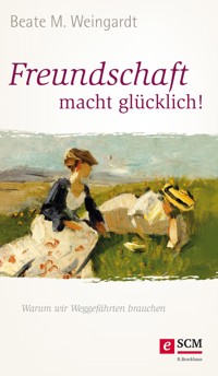 Freundschaft macht glücklich! - Beate M Weingardt - ebook