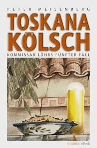 Toskana Kölsch - Peter Meisenberg - ebook