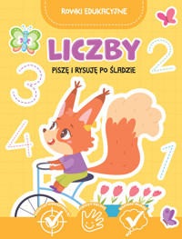 Liczby. Piszę i rysuję po śladzie. Rowki edukacyjne - zbiorowa praca - książka