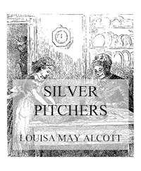 Silver Pitchers - Louisa May Alcott - ebook
