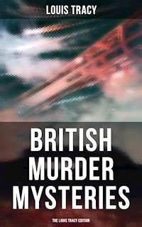 British Murder Mysteries - The Louis Tracy Edition - Louis Tracy - ebook