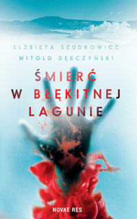 Śmierć w błękitnej lagunie - Elżbieta Szudrowicz - ebook