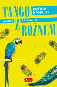 Tango z rożnem - Iwona Banach - ebook + książka