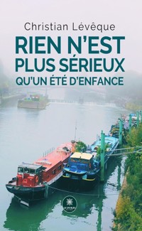 Rien n’est plus sérieux qu’un été d’enfance - Christian Leveque - ebook