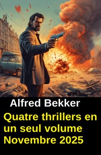 Quatre thrillers en un seul volume Novembre 2025 - Alfred Bekker - ebook