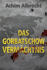 Das Gorbatschow Vermächtnis - Achim Albrecht - ebook