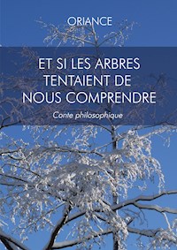 Et si les arbres tentaient de nous comprendre - Oriance - ebook