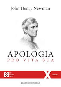 Apologia pro Vita Sua: Edición conmemorativa - John Henry Newman - ebook