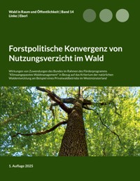 Forstpolitische Konvergenz von Nutzungsverzicht im Wald - Eike Florian Linke - ebook