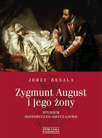 Zygmunt August i jego żony - Jerzy Besala - książka