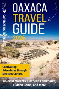 Oaxaca Travel Guide - Captivating Travels - ebook
