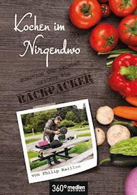 Kochen im Nirgendwo - Philip Raillon - ebook