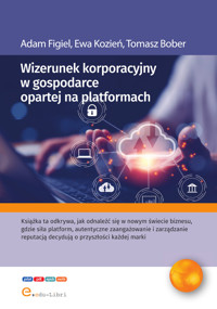 Wizerunek korporacyjny w gospodarce opartej na platformach - Adam Figiel, Ewa Kozień, Tomasz Bober - ebook