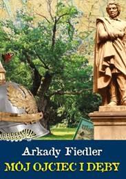 Mój ojciec i dęby - Arkady Fiedler - książka