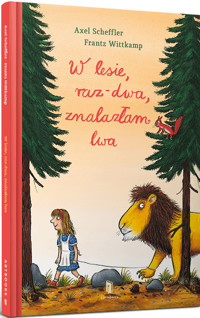 W lesie, raz-dwa, znalazłam lwa - Axel Scheffler, Frantz Wittkamp - książka