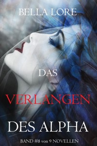 Das Verlangen des Alpha: Band 8 von 9 - Bella Lore - ebook