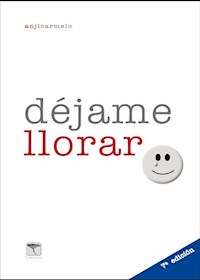 Déjame llorar. 7ª ed - Anji Carmelo - ebook