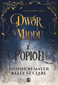Dwór miodu i popiołu - Shannon Mayer, Kelly St Clare - ebook + audiobook