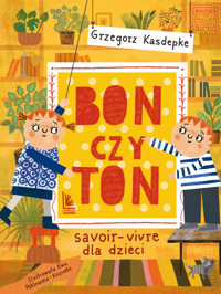 Bon czy ton. Savoir-vivre dla dzieci - Grzegorz Kasdepke - ebook + książka