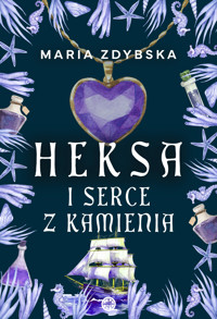 Heksa i serce z kamienia - Maria Zdybska - ebook