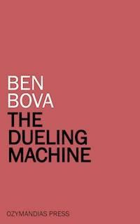The Dueling Machine - Ben Bova - ebook