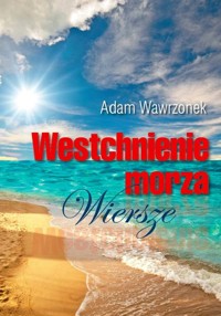 Westchnienie morza Wiersze - Wawrzonek Adam - książka