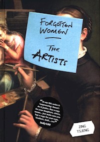 Forgotten Women: The Artists - Tsjeng Zing - książka