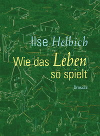 Wie das Leben so spielt - Ilse Helbich - ebook