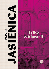 Tylko o historii - Paweł Jasienica - książka