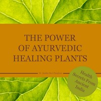 The power of Ayurvedic healing plants - Dr. Smitha Devi Chandran - ebook