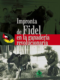 Impronta de Fidel en la ganadería revolucionaria - Colectivo de Autores - ebook