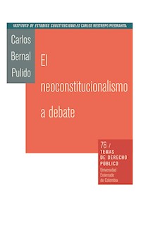 El neoconstitucionalismo al debate - Carlos Bernal Pulido - ebook