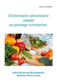 Dictionnaire alimentaire adapté au pontage coronarien. - Menard Cédric - ebook