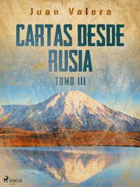 Cartas desde Rusia Tomo III - Juan Valera - ebook