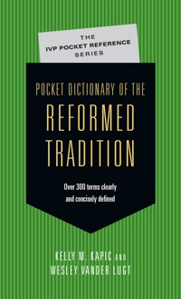 Pocket Dictionary of the Reformed Tradition - Kelly M. Kapic - ebook